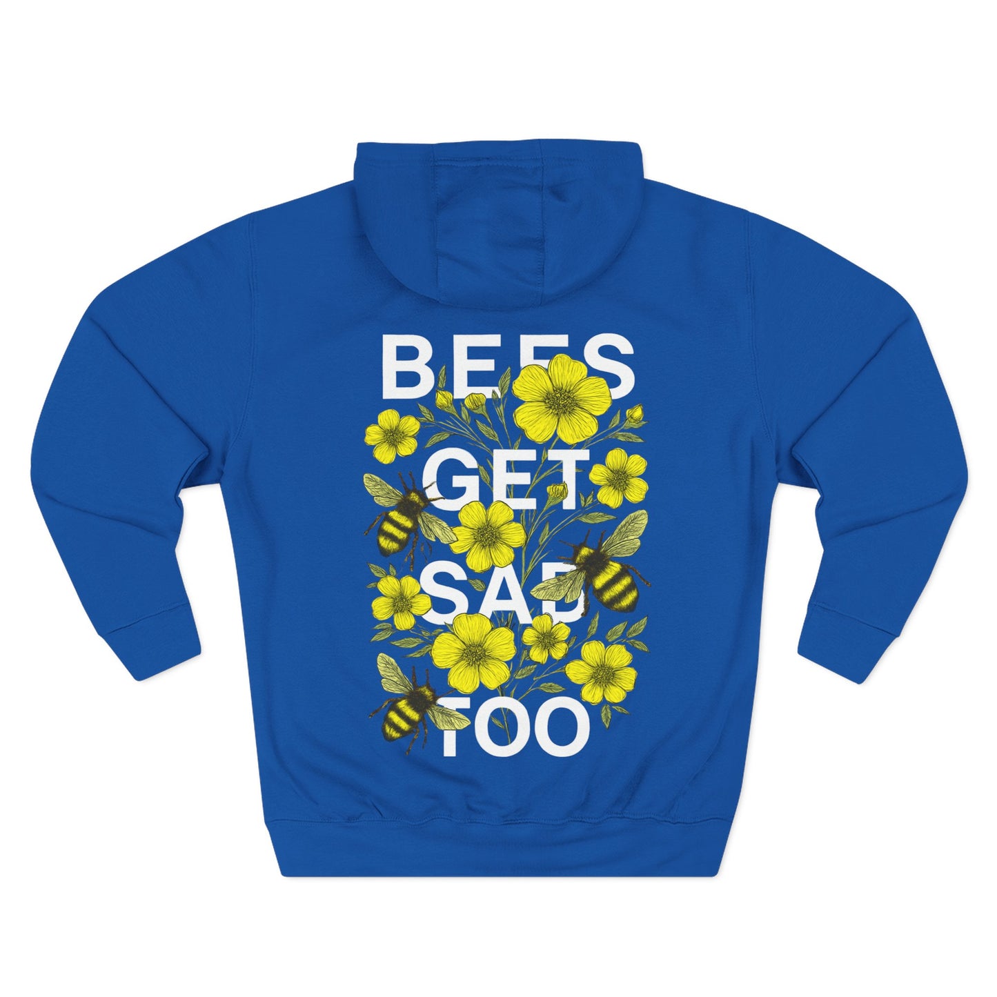 BEES GET SAD TOO - Unisex Adult Hoodie