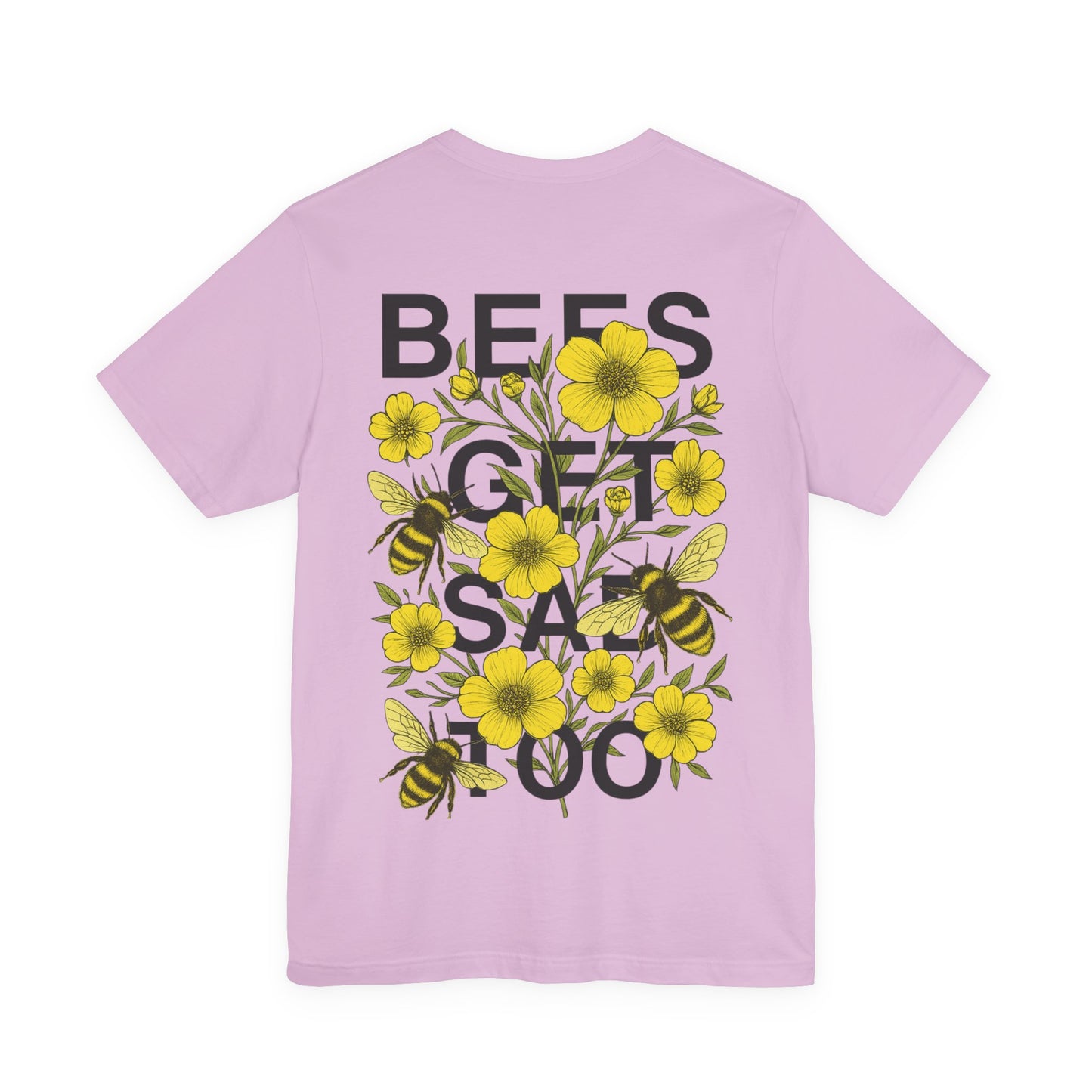 BEES GET SAD TOO - Unisex Adult Tee