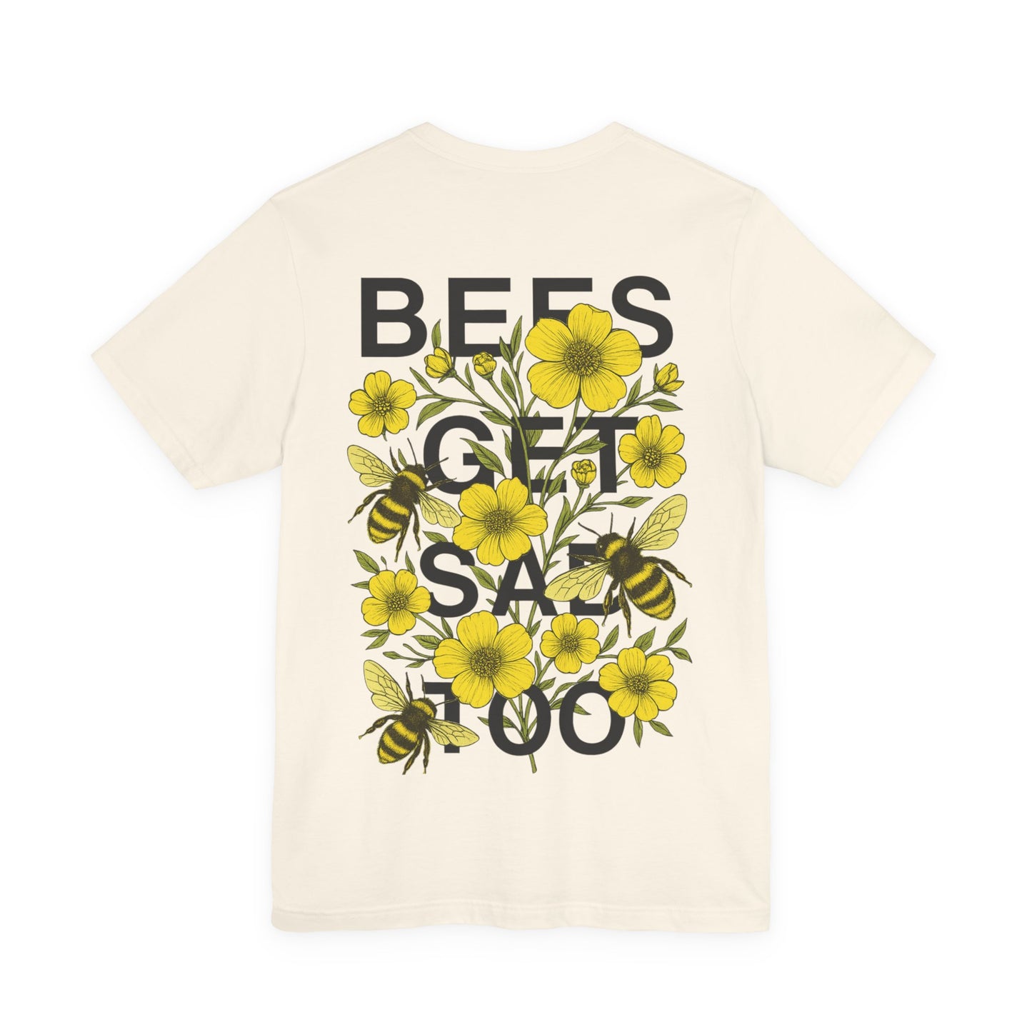 BEES GET SAD TOO - Unisex Adult Tee