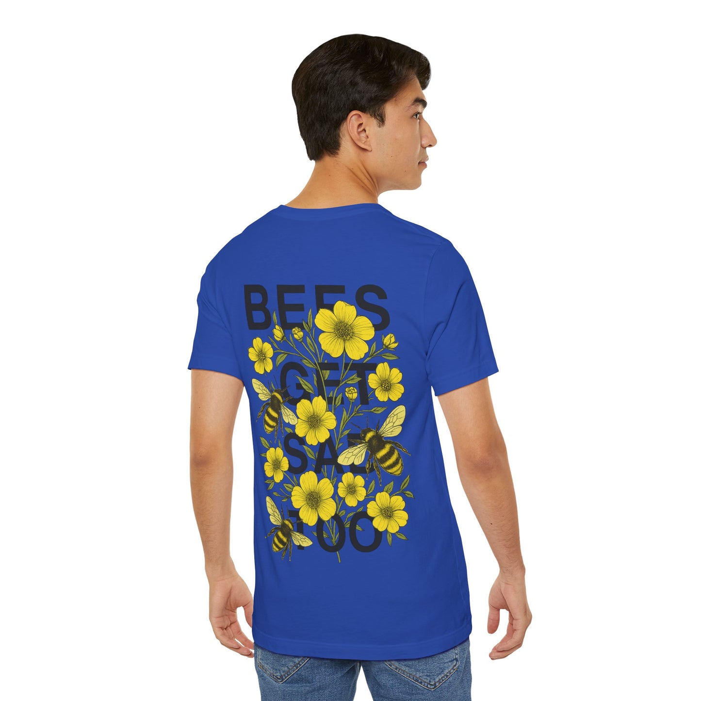 BEES GET SAD TOO - Unisex Adult Tee