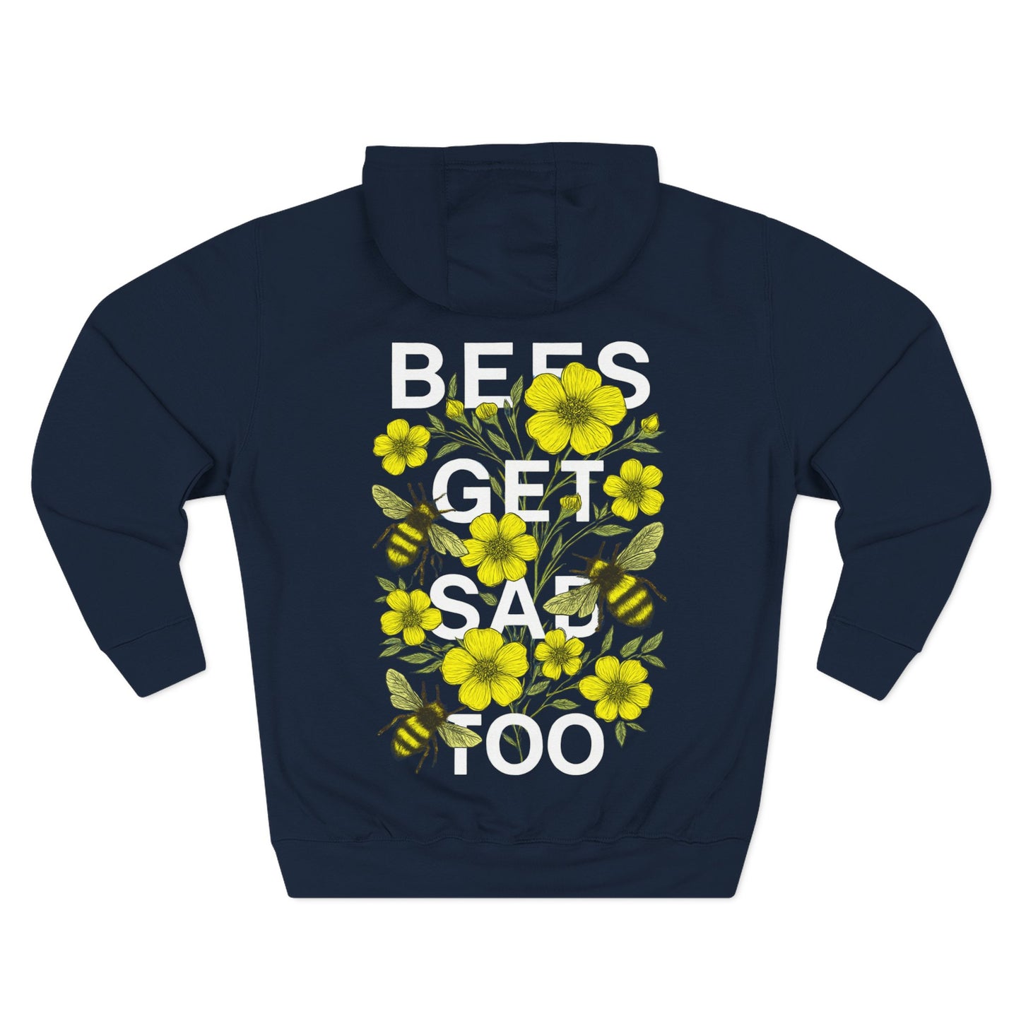 BEES GET SAD TOO - Unisex Adult Hoodie