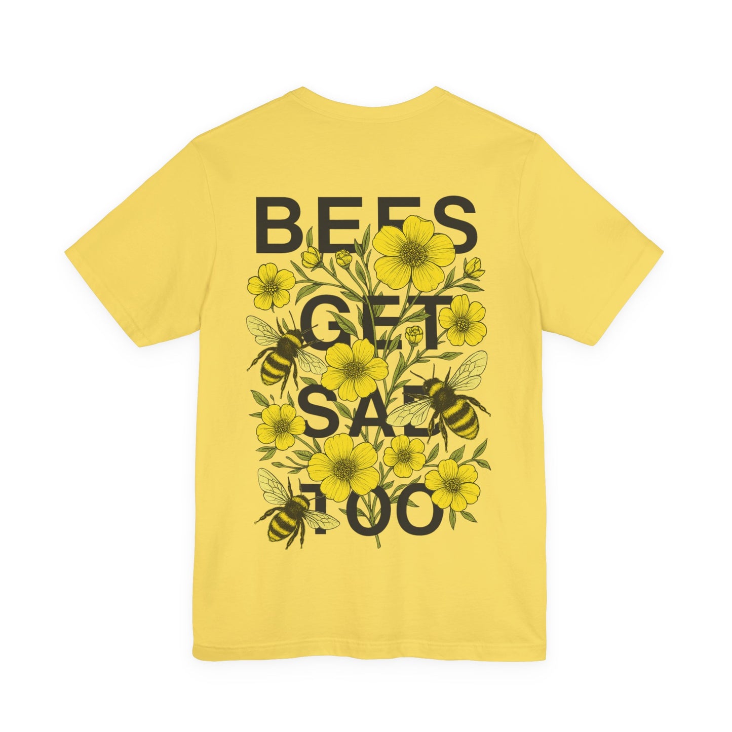 BEES GET SAD TOO - Unisex Adult Tee