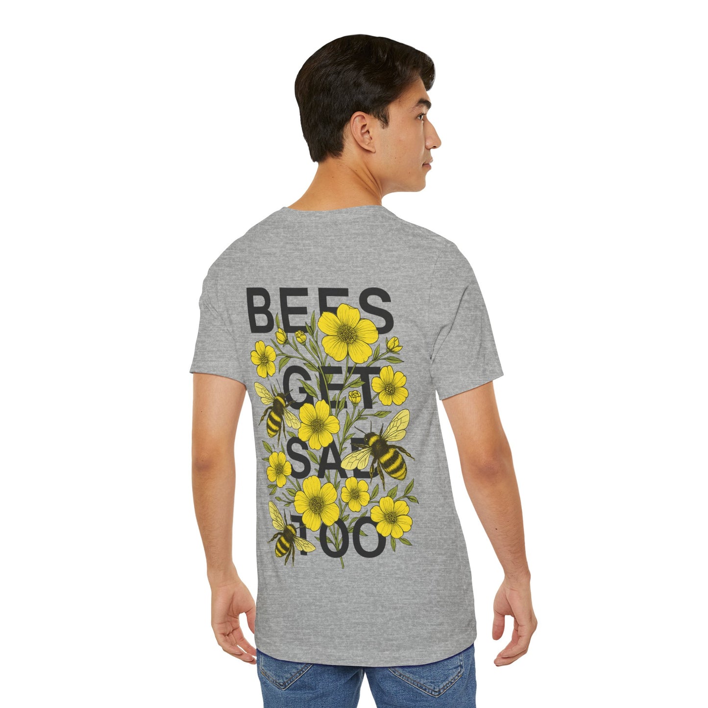 BEES GET SAD TOO - Unisex Adult Tee