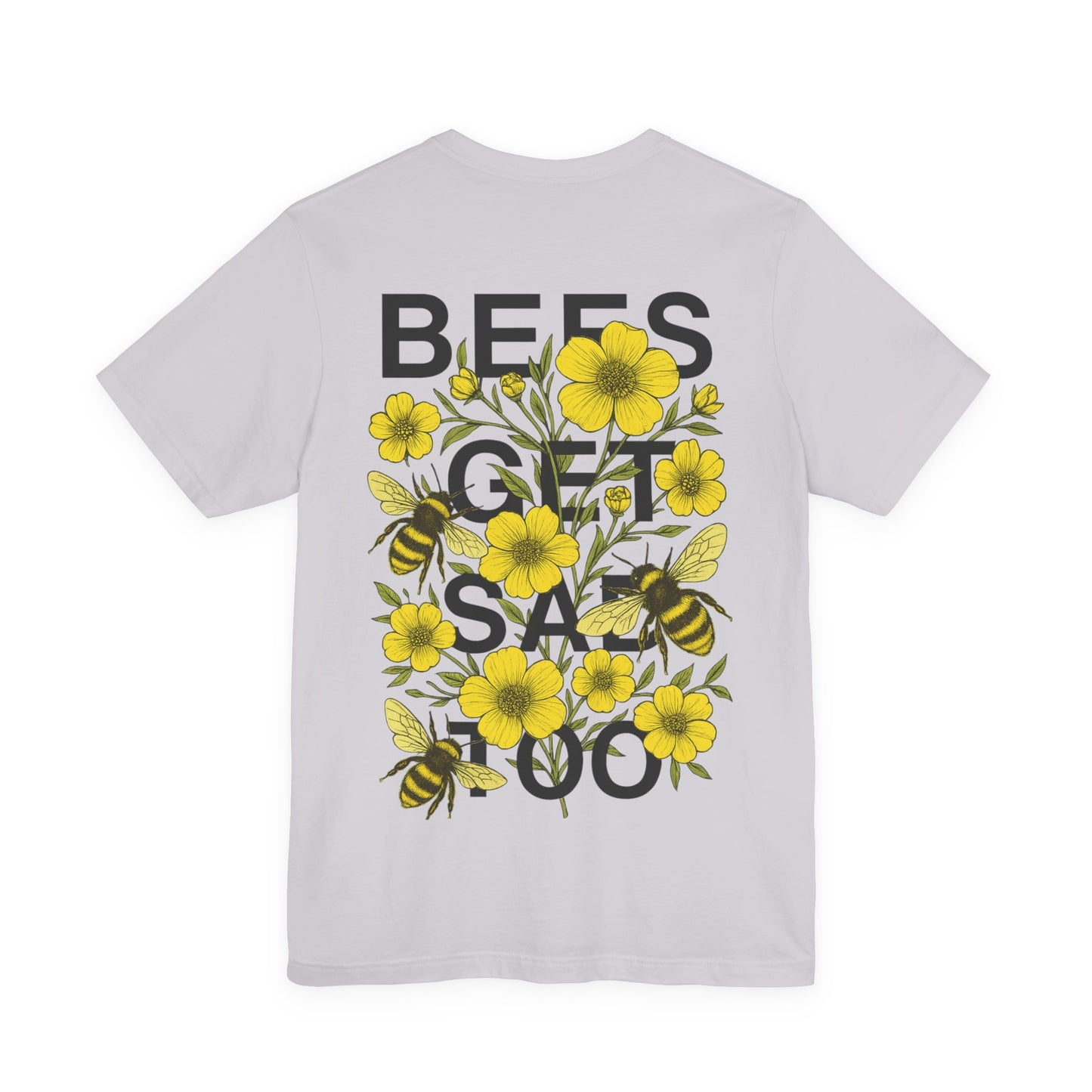 BEES GET SAD TOO - Unisex Adult Tee
