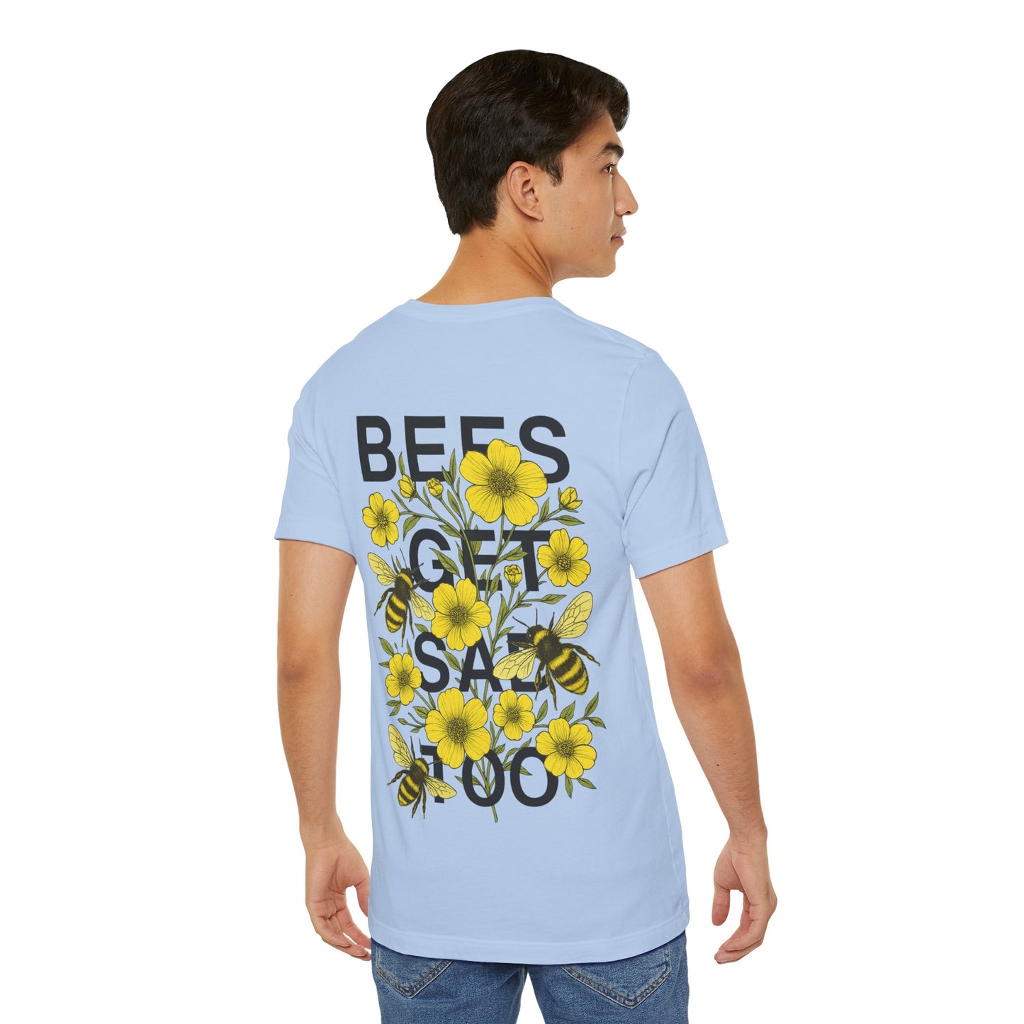 BEES GET SAD TOO - Unisex Adult Tee