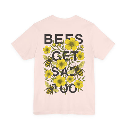 BEES GET SAD TOO - Unisex Adult Tee