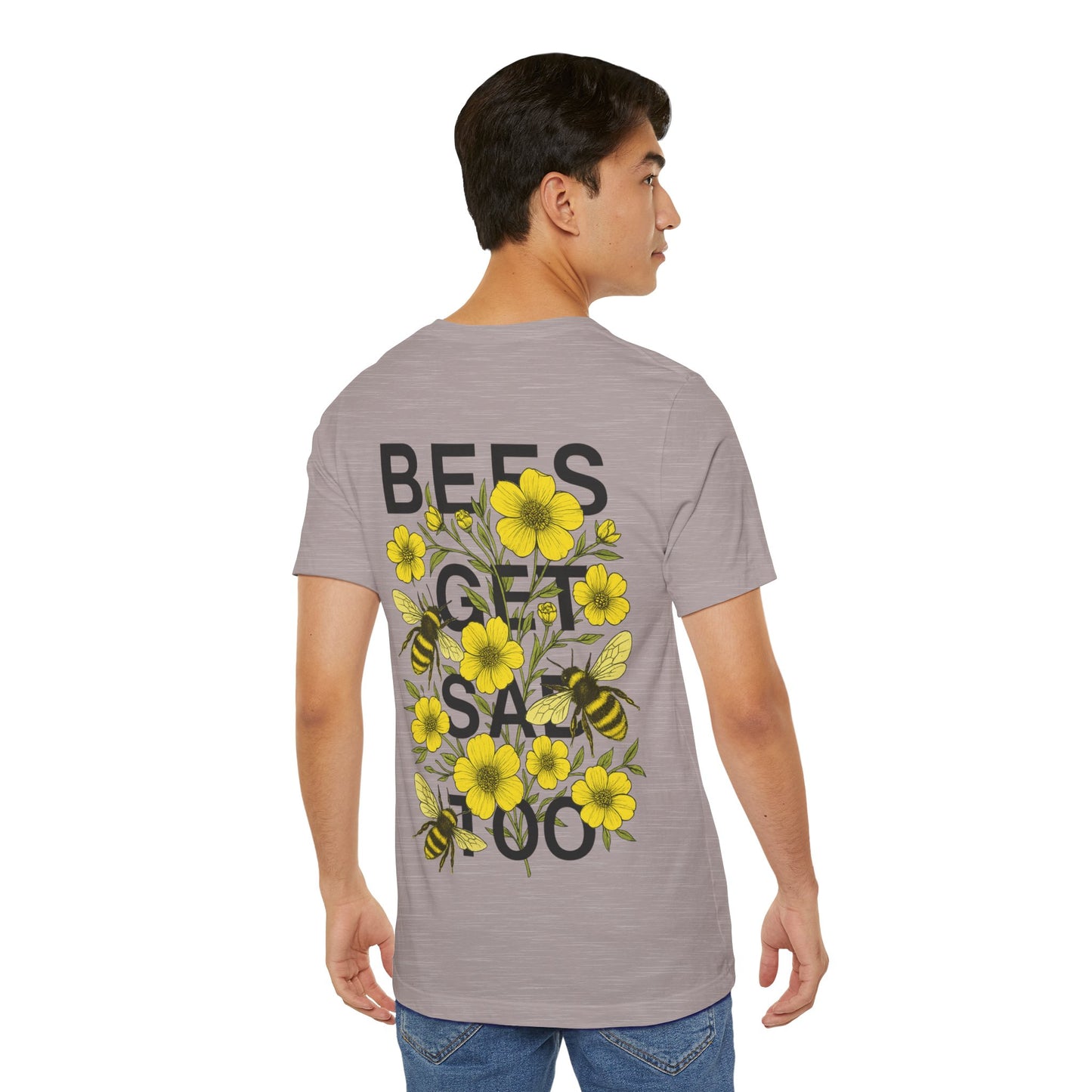 BEES GET SAD TOO - Unisex Adult Tee