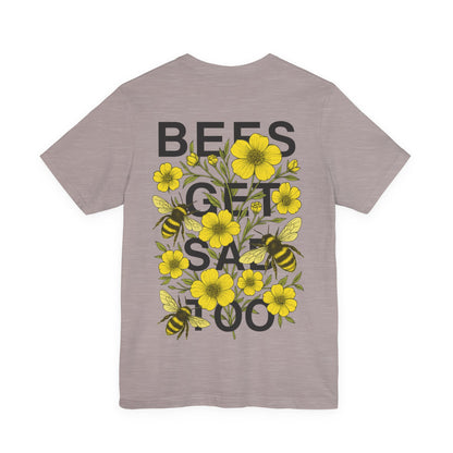 BEES GET SAD TOO - Unisex Adult Tee