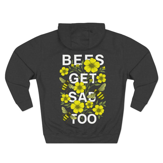 BEES GET SAD TOO - Unisex Adult Hoodie