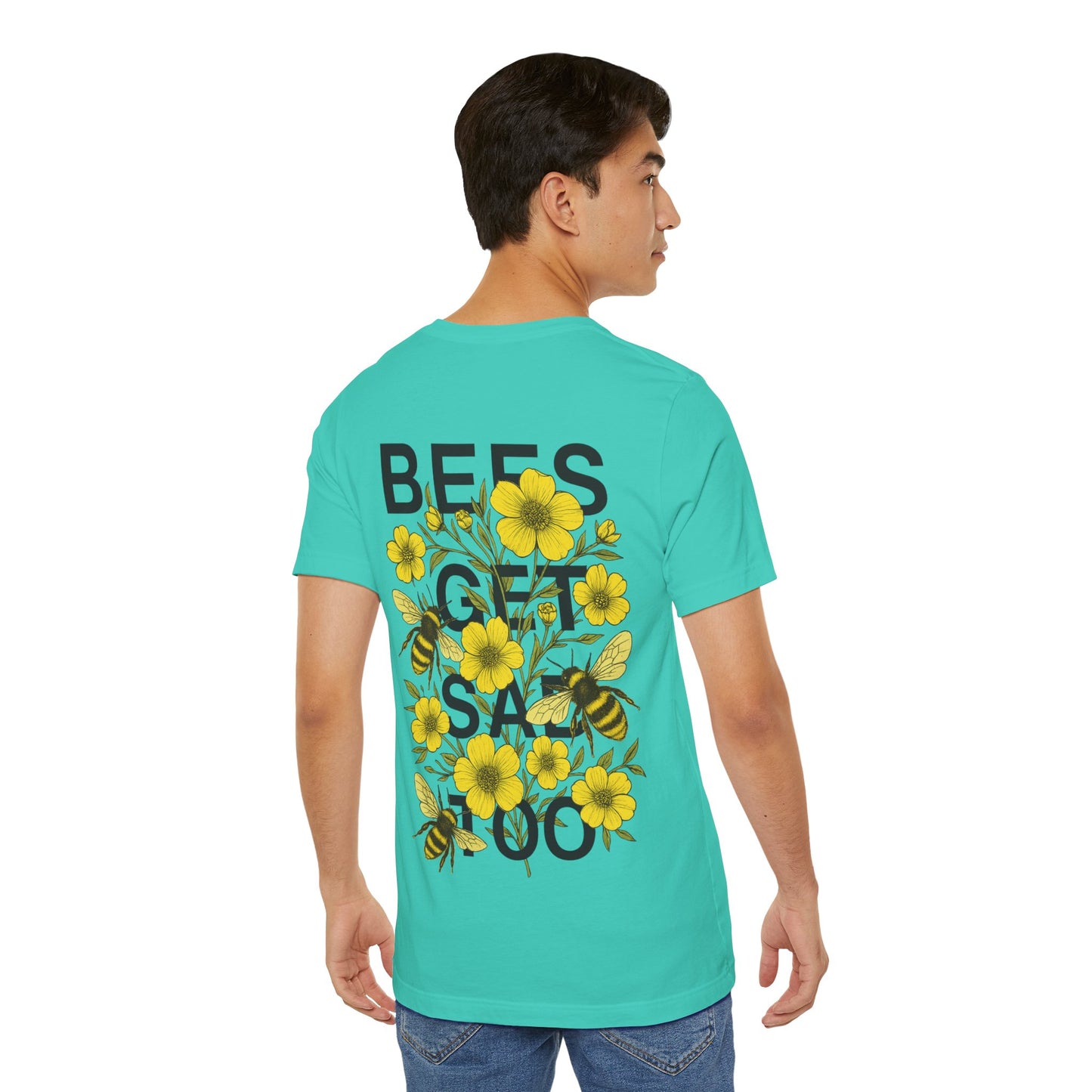 BEES GET SAD TOO - Unisex Adult Tee