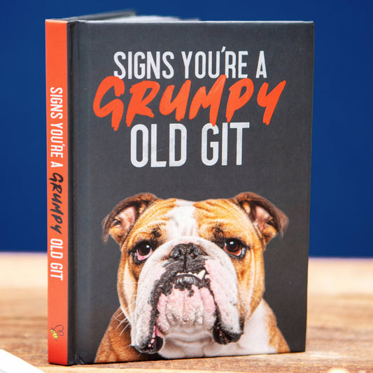 Signs You’re a Grumpy Old Git: Gift Book for Men